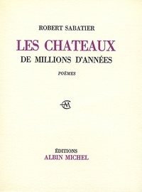 Robert Sabatier et Robert Sabatier - Les Châteaux de millions d'années.