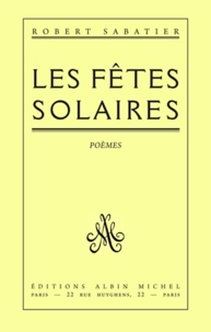 Robert Sabatier et Robert Sabatier - Les Fêtes solaires.