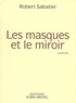 Robert Sabatier et Robert Sabatier - Les Masques et le miroir.