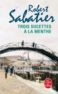 Robert Sabatier - Trois sucettes à la menthe.