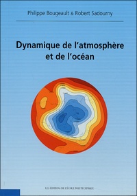 Robert Sadourny et Philippe Bougeault - Dynamique de l'atmosphère et de l'océan.