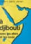 À Djibouti avec les Afars et les Issas