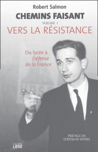 Robert Salmon - Chemins faisant Tome 1 : Vers la Résistance.