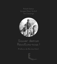 Robert Salmon et Jacques-Olivier Gratiot - Sauver demain - Révoltons nous !.