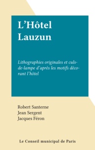 Robert Santerne et Jean Sergent - L'Hôtel Lauzun - Lithographies originales et culs-de-lampe d'après les motifs décorant l'hôtel.