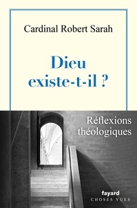 Robert Sarah - Dieu existe-t-il ? - L'appel d'un homme qui recherche le salut.