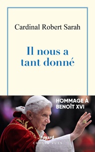 Robert Sarah - Il nous a tant donné - Hommage à Benoît XVI.