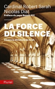 Téléchargement gratuit de livres informatiques La force du silence  - Contre la dictature du bruit (French Edition) par Robert Sarah, Nicolas Diat 9782818505496
