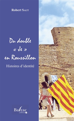 Robert Saut - Du double Je en Roussillon - Histoires d'identité.