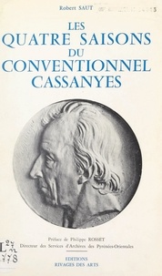 Robert Saut et Albert Gotanegre - Les quatre saisons du Conventionnel Cassanyes.