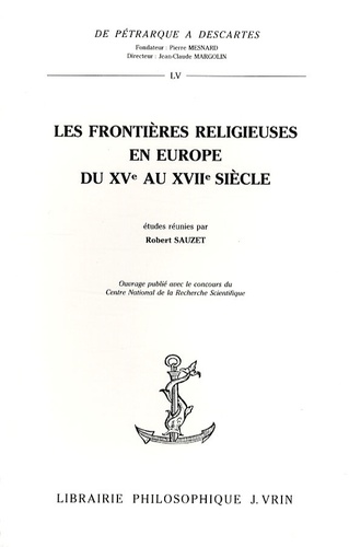 Robert Sauzet - Les frontières religieuses en Europe du XVe au XVIIe siècle.