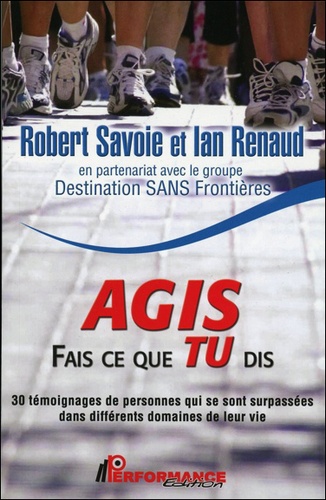 Robert Savoie et Ian Renaud - Agis - fais ce que tu dis.