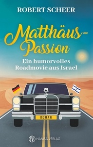 Robert Scheer - Matthäus-Passion - Ein humorvolles Roadmovie aus Israel.