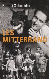 Robert Schneider - Les Mitterrand.