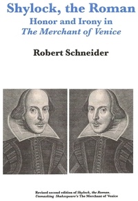  Robert Schneider - Shylock, the Roman: Honor and Irony in The Merchant of Venice.
