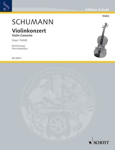 Robert Schumann - Edition Schott  : Concerto en ré mineur - pour violon et orchestre. WoO 1. violin and orchestra. Réduction pour piano avec partie soliste..