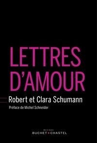 Robert Schumann et Clara Schumann - Lettres d'amour.