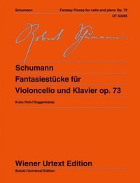 Robert Schumann - Pièces de fantaisie pour violoncelle et piano - Edités d'après les sources par Michael Kube. op. 73. cello and piano..