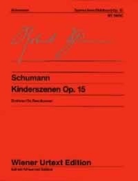 Robert Schumann - Scenes from Childhood - Easy pieces for the Pianoforte. Edited from the sources. op. 15. piano..