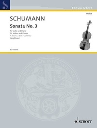 Robert Schumann - Edition Schott  : Sonata No. 3 A Minor - op. posth.. violin and piano..