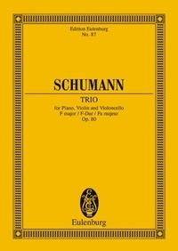 Robert Schumann - Eulenburg Miniature Scores  : Trio pour Piano Fa majeur - op. 80. piano trio. Partition d'étude..