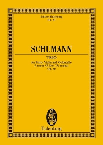 Robert Schumann - Eulenburg Miniature Scores  : Trio pour Piano Fa majeur - op. 80. piano trio. Partition d'étude..