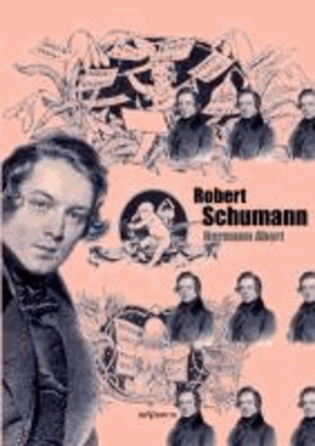 Robert Schumann. Biographie.