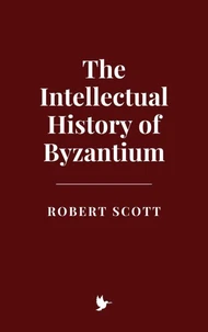 The Intellectual History of Byzantium
