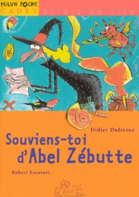 Robert Scouvart et Didier Dufresne - Souviens-toi d'Abel Zébutte.