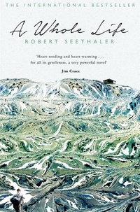 Robert Seethaler et Charlotte Collins - A Whole Life.