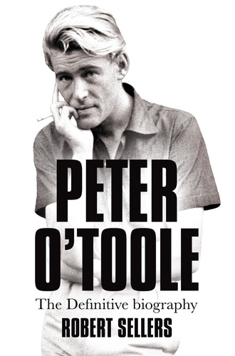 Robert Sellers - Peter O'Toole - The Definitive Biography.