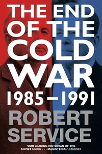 Robert Service - The End of the Cold War - 1985 - 1991.