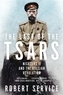 Robert Service - The Last of the Tsars - Nicholas II and the Russian Revolution.
