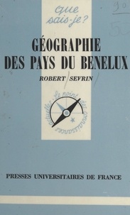 Robert Sevrin et Paul Angoulvent - Géographie des pays du Benelux.