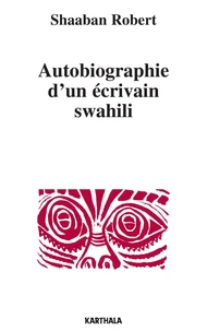 Autobiographie d'un écrivain swahili (Tanzanie)