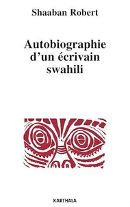 Autobiographie d'un écrivain swahili (Tanzanie)