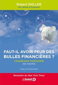 Robert Shiller - Faut-il avoir peur des bulles financières ? - L'exubérance irrationnelle des marchés.