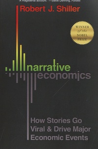 Robert Shiller - Narrative Economics - How Stories Go Viral and Drive Major Economic Events.