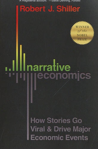 Narrative Economics. How Stories Go Viral and Drive Major Economic Events
