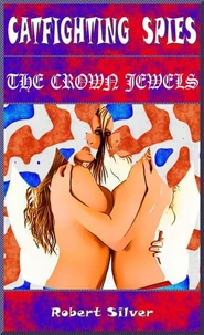 Catfighting Spies: The Crown Jewels