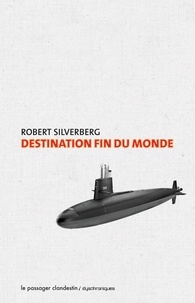 Robert Silverberg - Destination fin du monde.