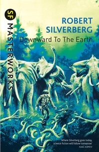 Robert Silverberg - Downward To The Earth.