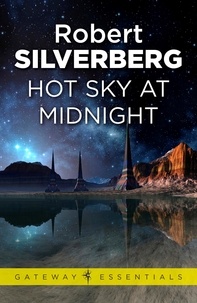 Robert Silverberg - Hot Sky at Midnight.