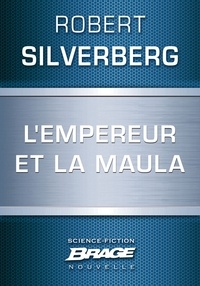 Robert Silverberg - L'Empereur et la maula.