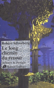 Robert Silverberg - Le Long Chemin Du Retour.