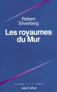 Robert Silverberg - Les royaumes du Mur.