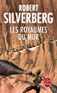 Robert Silverberg - Les royaumes du Mur.
