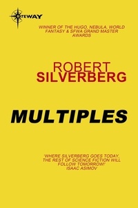 Robert Silverberg - Multiples - The Collected Stories Volume 6.
