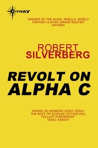 Robert Silverberg - Revolt on Alpha C.