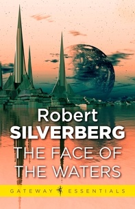 Robert Silverberg - The Face of the Waters.